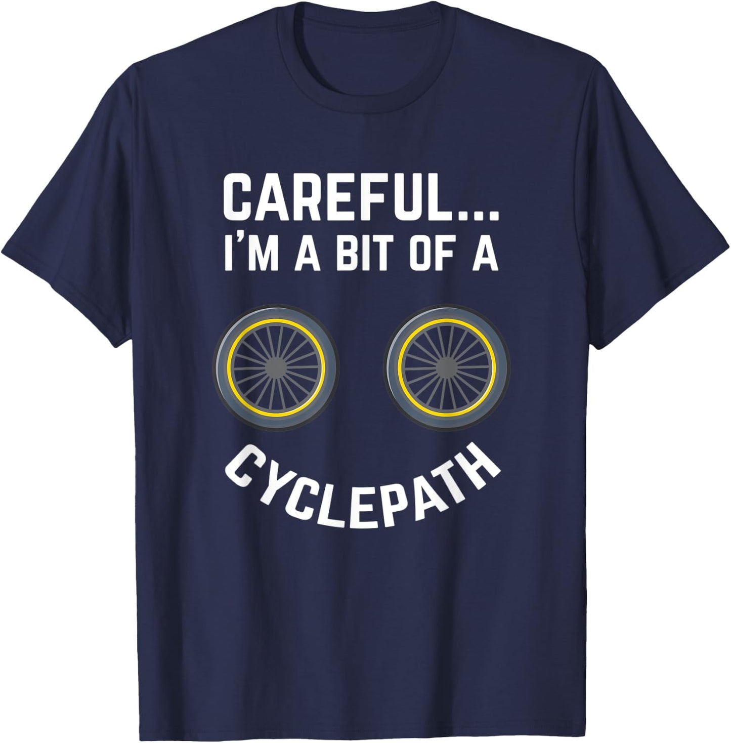 Careful I'm A Bit Of A Cyclepath Design For Cycling Fans T-Shirt - T-Shirt | Navy