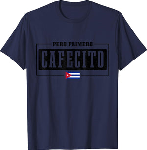 Pero Primero Cafecito Cuban Flag Pride Funny Cuba T-Shirt - T-Shirt | Navy