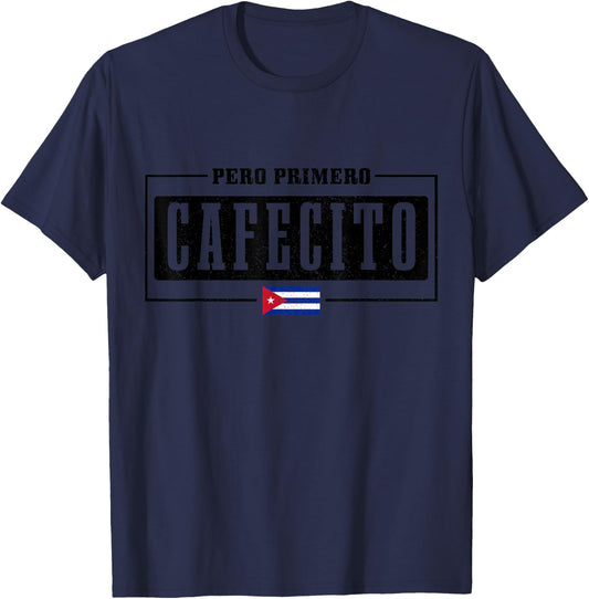 Pero Primero Cafecito Cuban Flag Pride Funny Cuba T-Shirt - T-Shirt | Navy