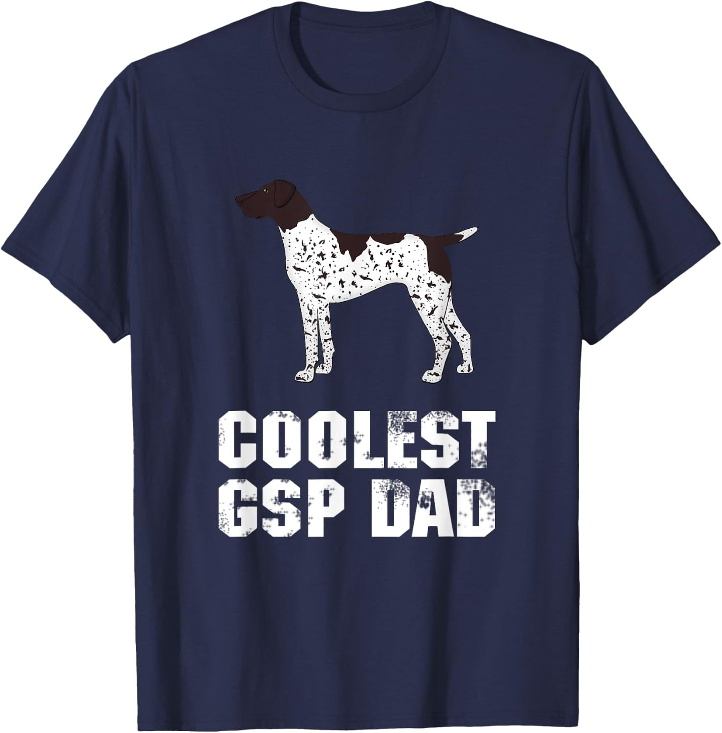 German Shorthair Pointer | Gift GSP Dad | Funny T-Shirt - T-Shirt | Navy