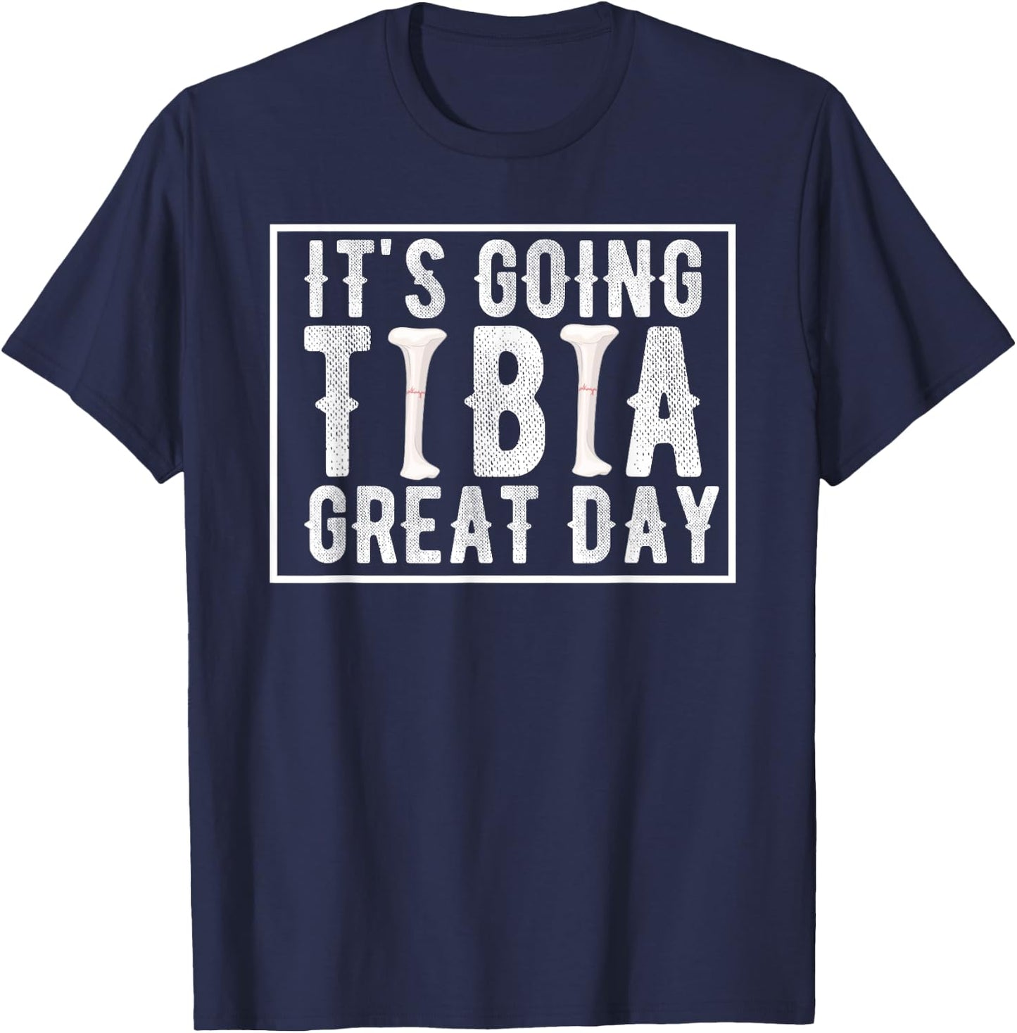 Its Going Tibia Great Day Vintage Broken Leg Get Well Soon T-Shirt - T-Shirt | Navy