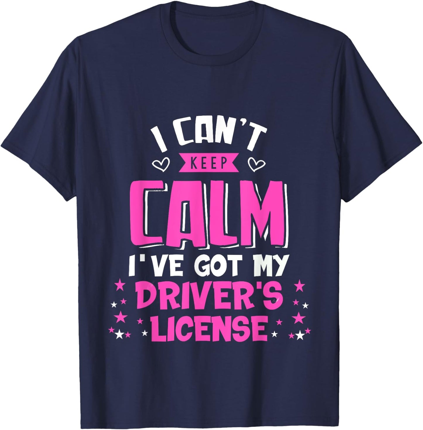 Funny Can't Keep Calm I've Got My Driver's License T-Shirt - T-Shirt | Navy