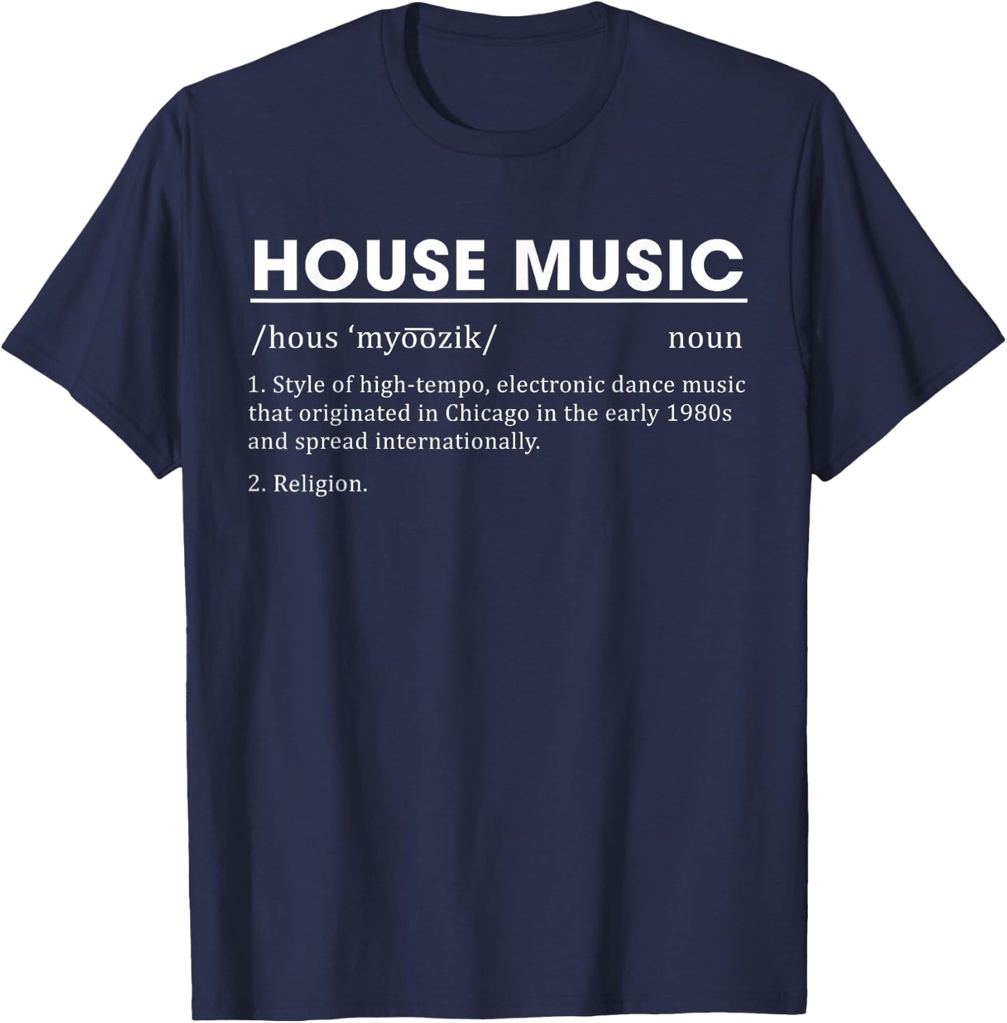 House Music Definition Electronic Dance Music Small T-Shirt - T-Shirt | Navy