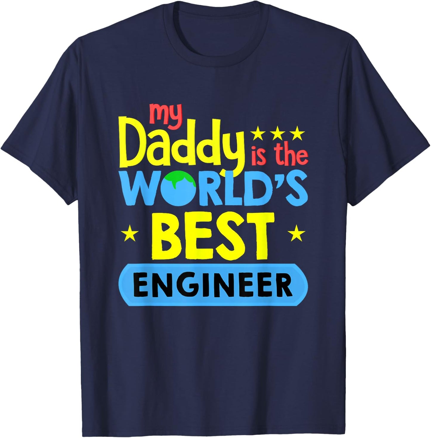 My Daddy Is World's Best Engineer Funny Engineering T-Shirt - T-Shirt | Navy