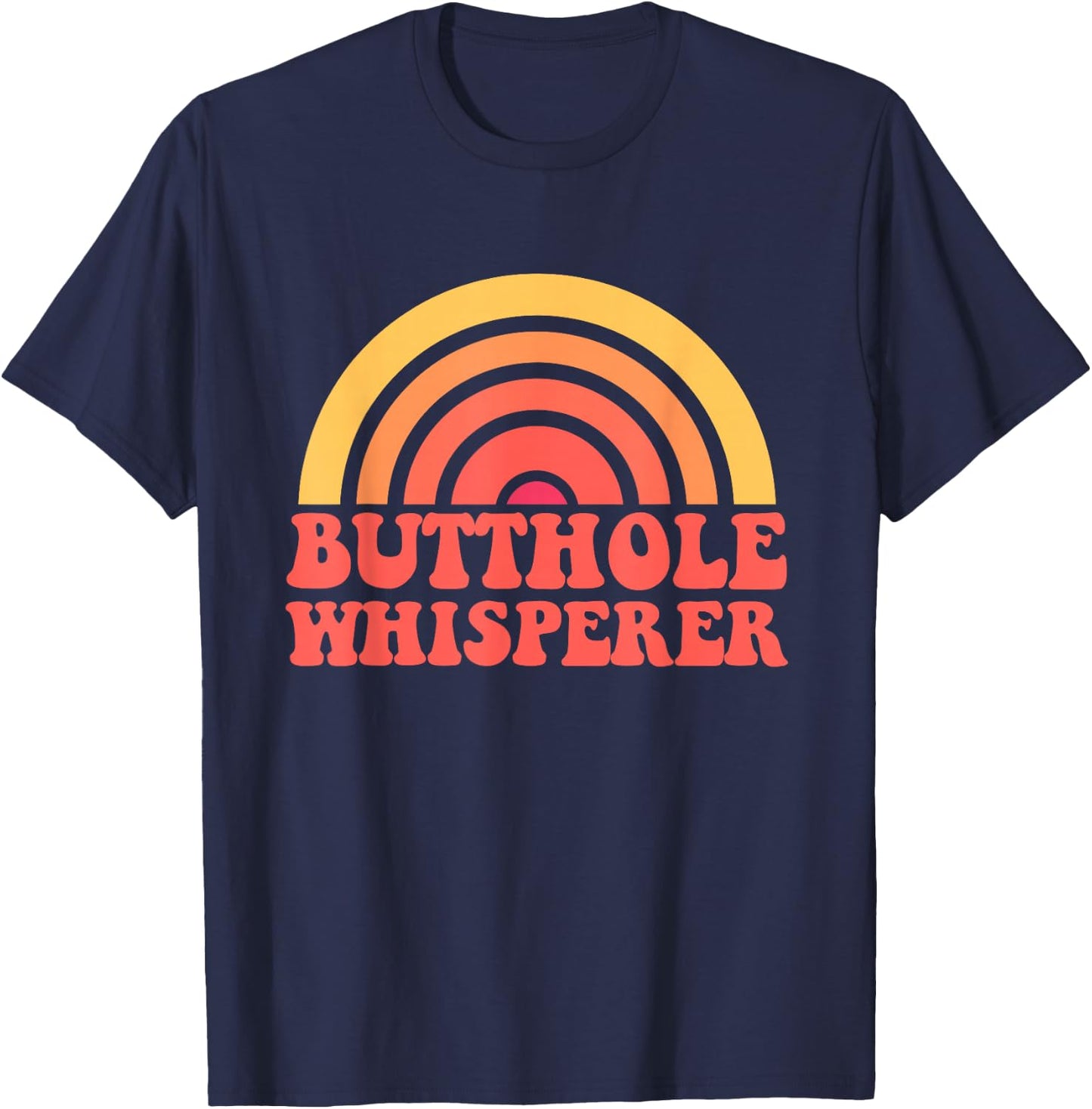 Butthole Whisperer Sarcastic Jokes Retro Funny Gift T-Shirt - T-Shirt | Navy