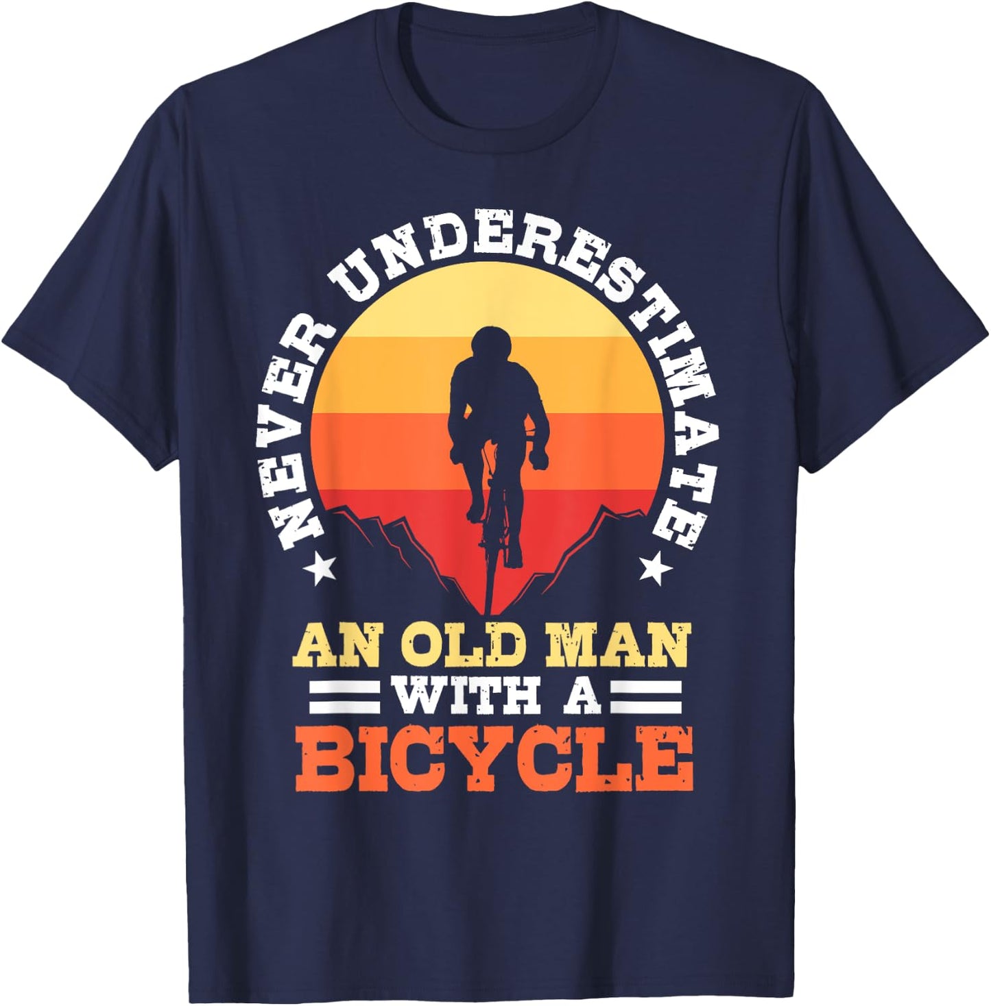 Never Underestimate An Old Man with A Bicycle Rider Gift T-Shirt - T-Shirt | Navy
