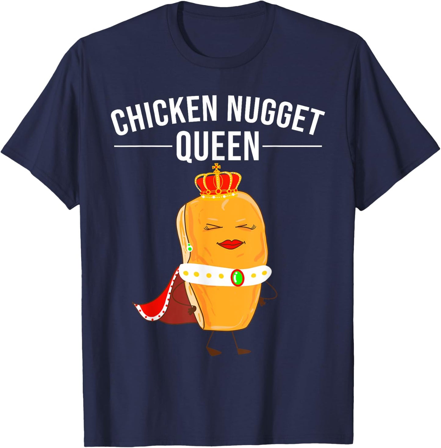 Funny Chicken Nugget Gift Kids Cool Chicken Nugget Queen T-Shirt - T-Shirt | Navy