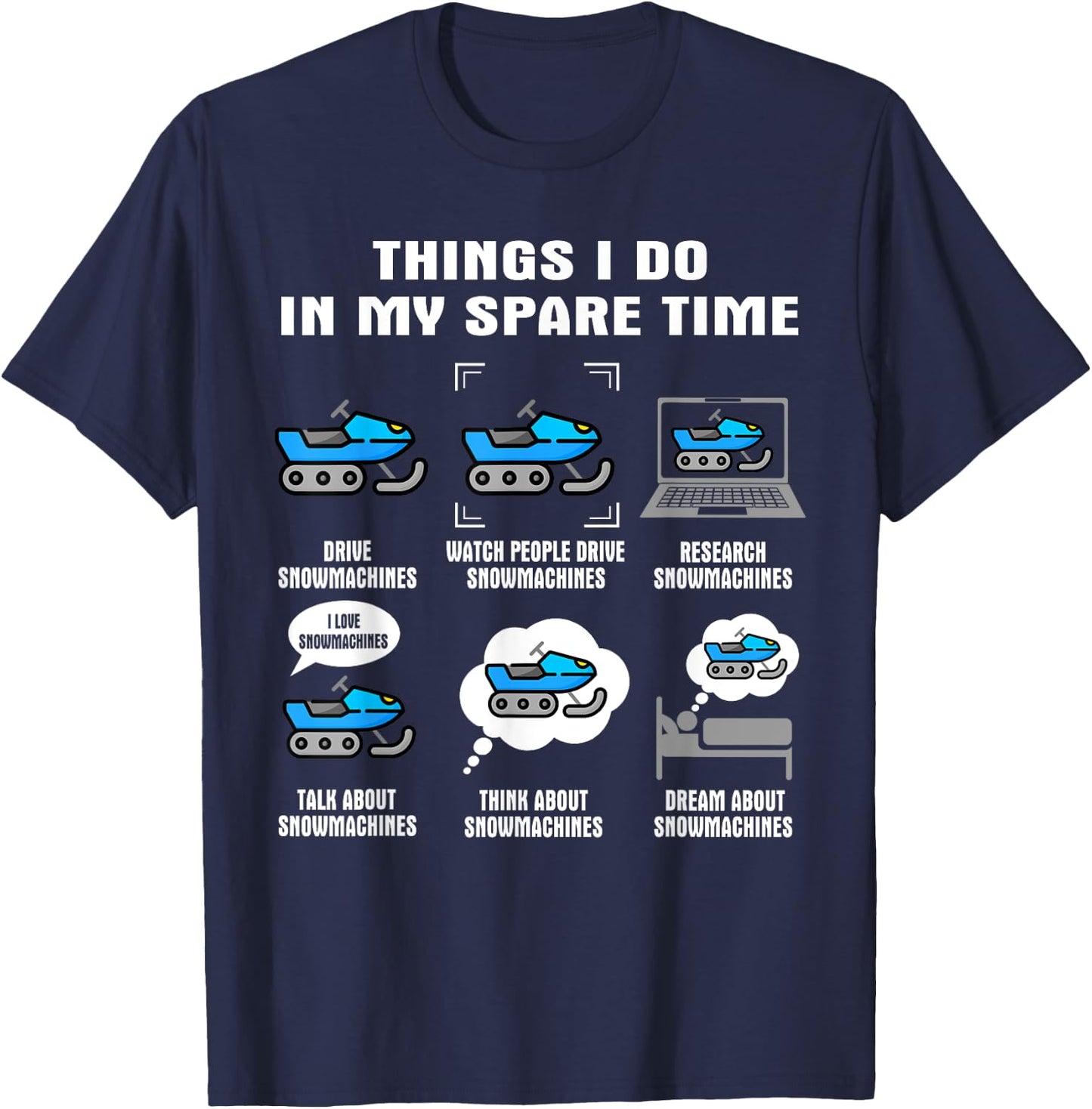 6 Things I Do In My Spare Time - Snowmachine T-Shirt - T-Shirt | Navy