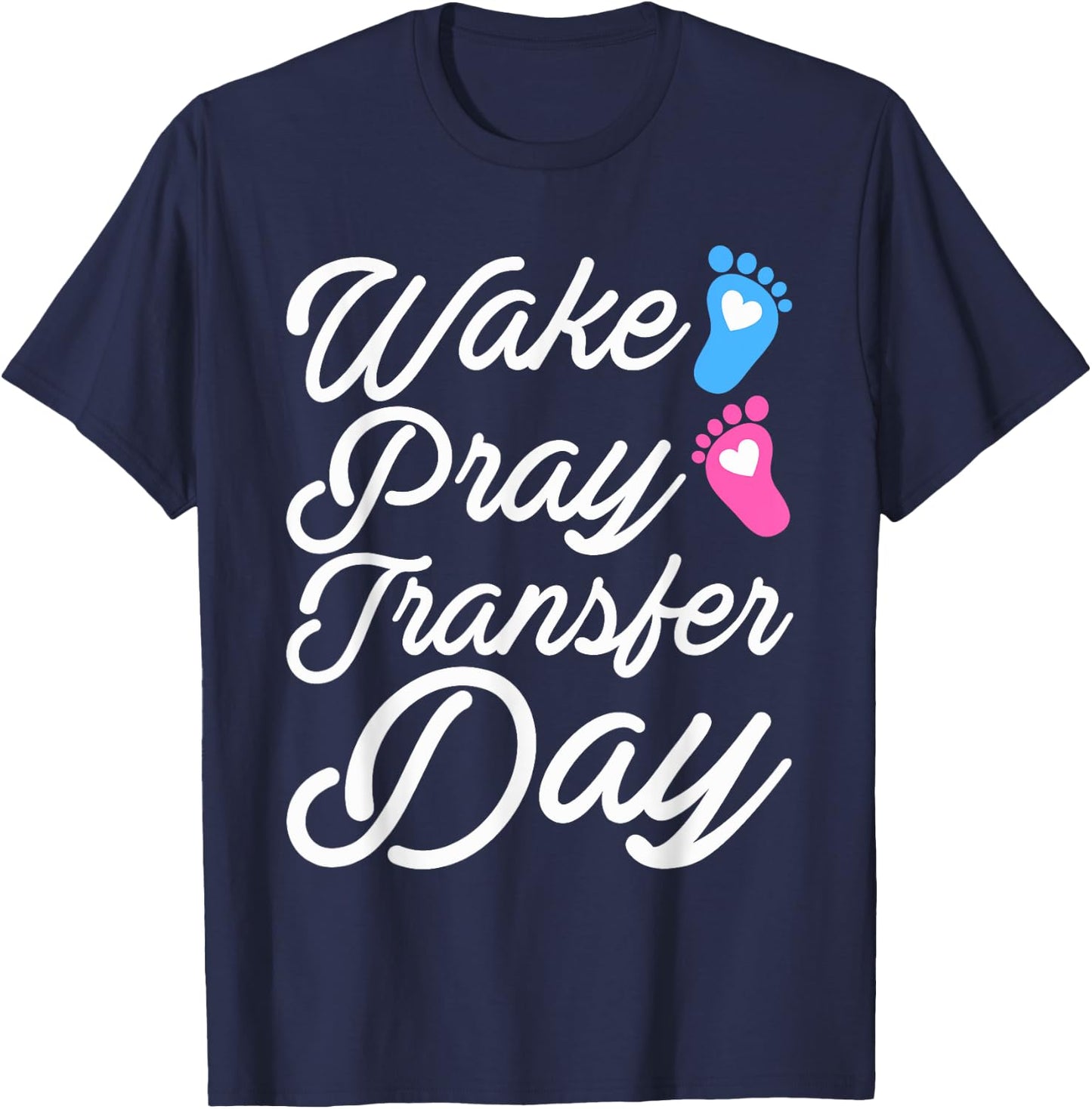 Wake Pray Transfer Day Funny IVF Motherhood Gift Women T-Shirt - T-Shirt | Navy
