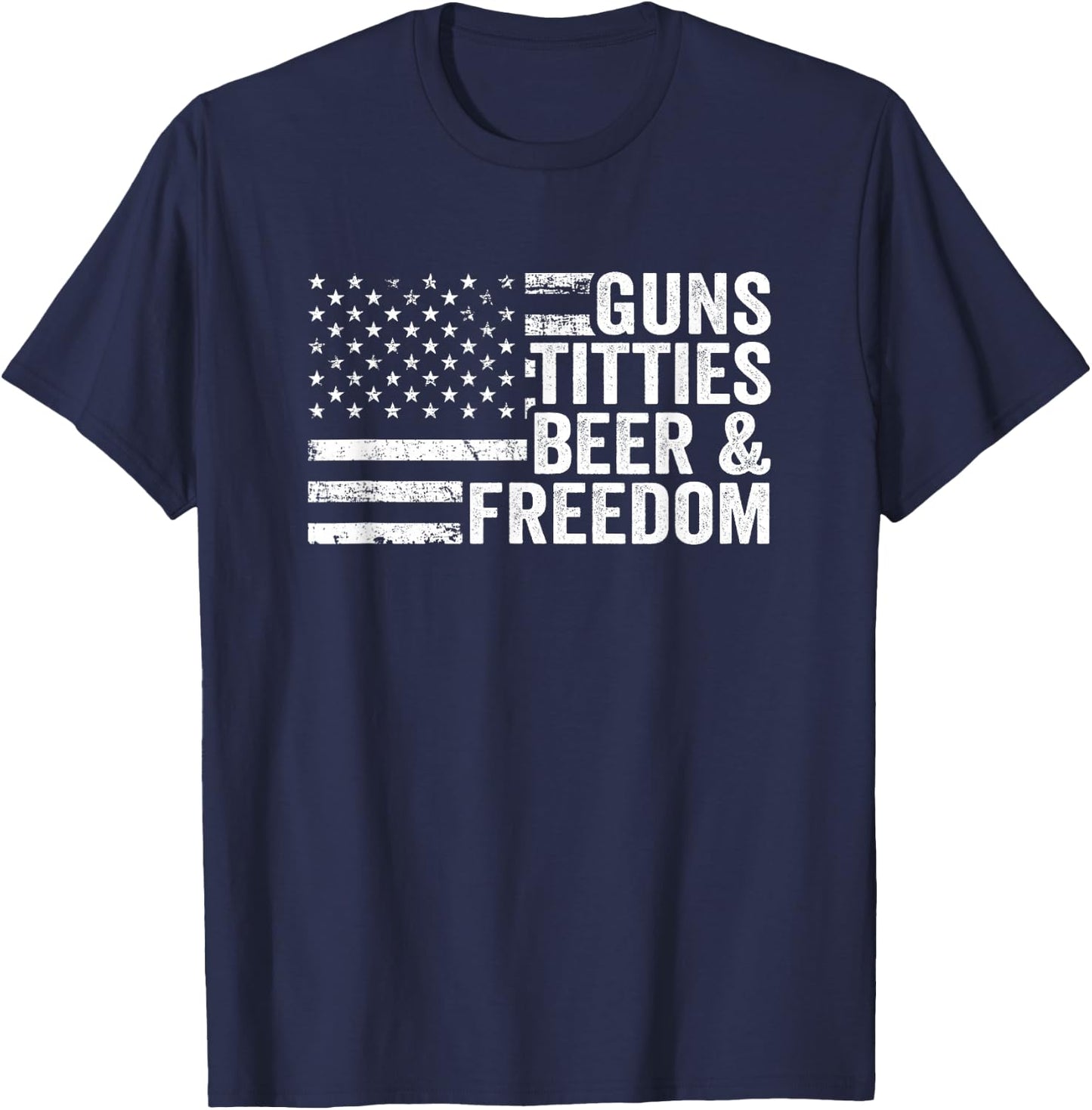 Guns Titties Beer & Freedom - Funny Drinking USA Flag T-Shirt - T-Shirt | Navy