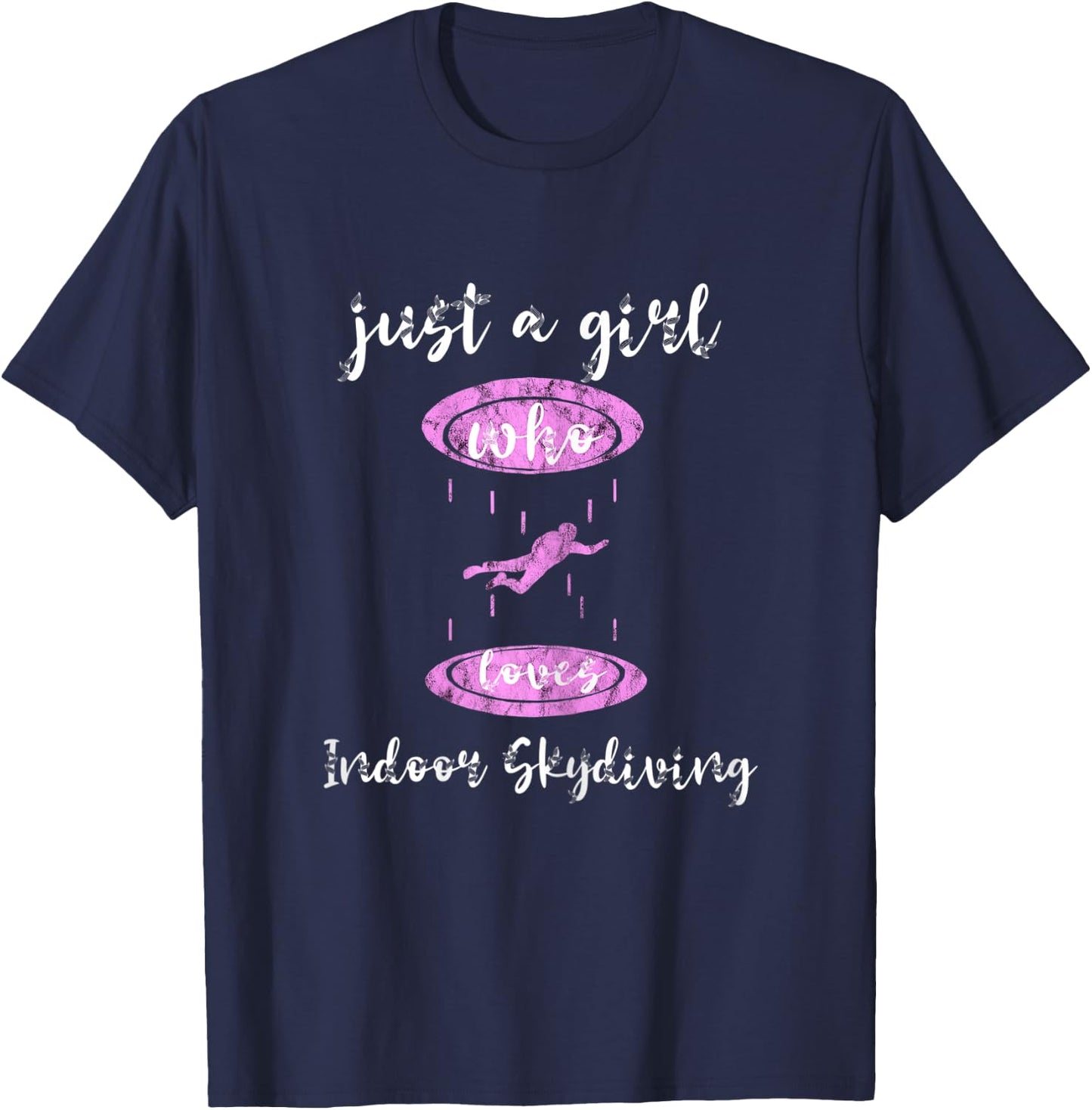 Just A Girl Who Loves Indoor Skydiving Tunnel Skydiver T-Shirt - T-Shirt | Navy