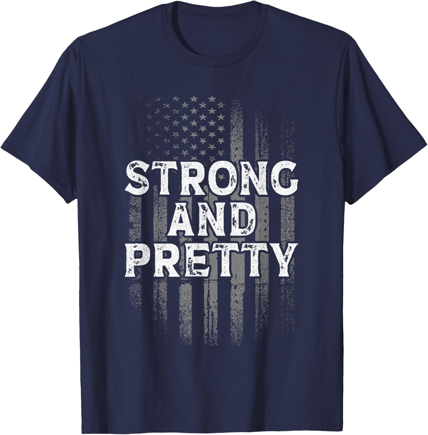 Strong And Pretty Flag Shirt Gym Workout Gift T-Shirt - T-Shirt | Navy