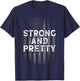 Strong And Pretty Flag Shirt Gym Workout Gift T-Shirt - T-Shirt | Navy