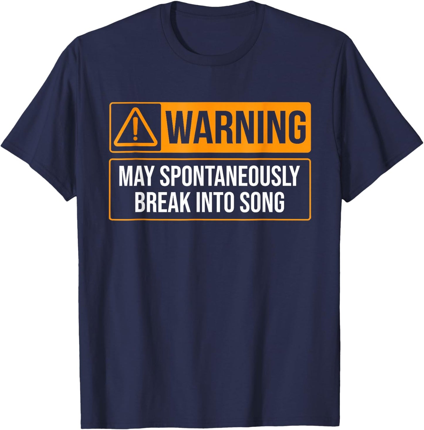 Warning May Spontaneously Break into Song Funny Music Quote T-Shirt - T-Shirt | Navy