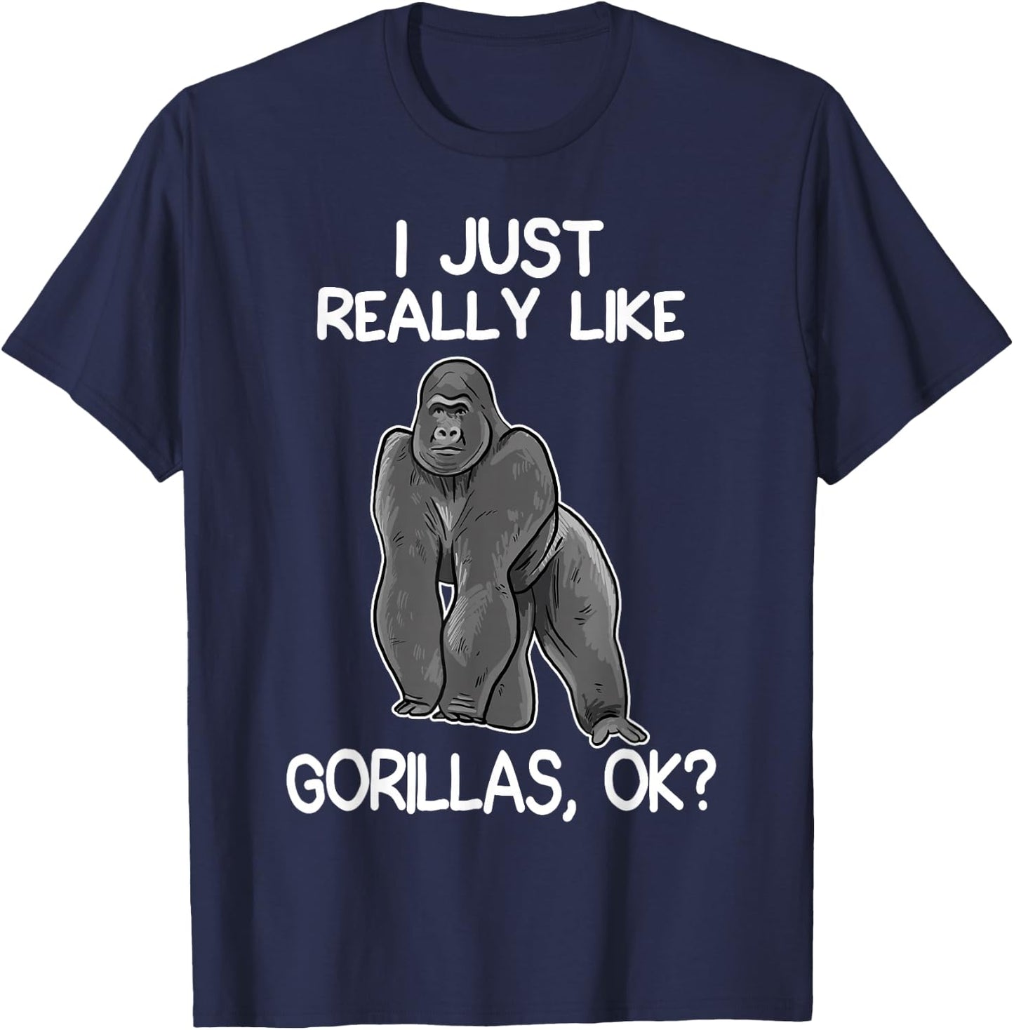 I Just Really Like Gorillas Funny Gorilla Lover T-Shirt - T-Shirt | Navy