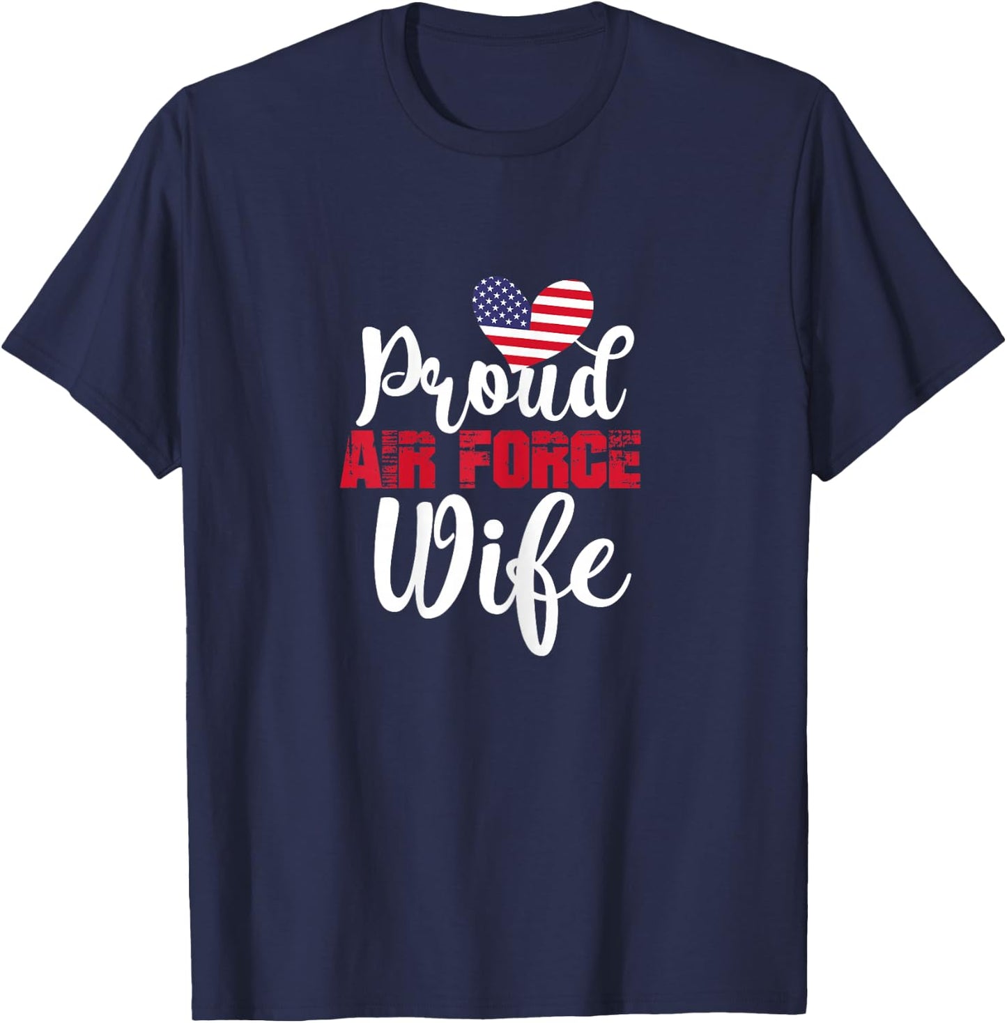 Proud Air Force Wife Veteran's Day Valentine's Day T-Shirt - T-Shirt | Navy
