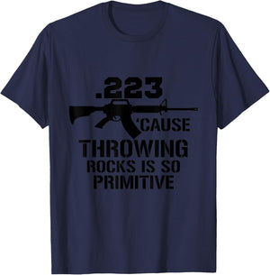 .223 Cause throwing stones is so primitive fun gun T-Shirt - T-Shirt | Navy
