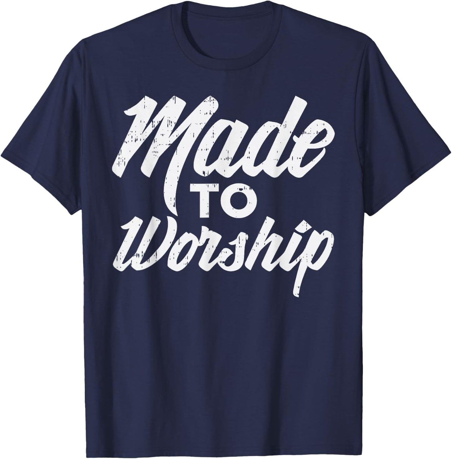 Made To Worship Jesus Christian Catholic Religion God Gift T-Shirt - T-Shirt | Navy