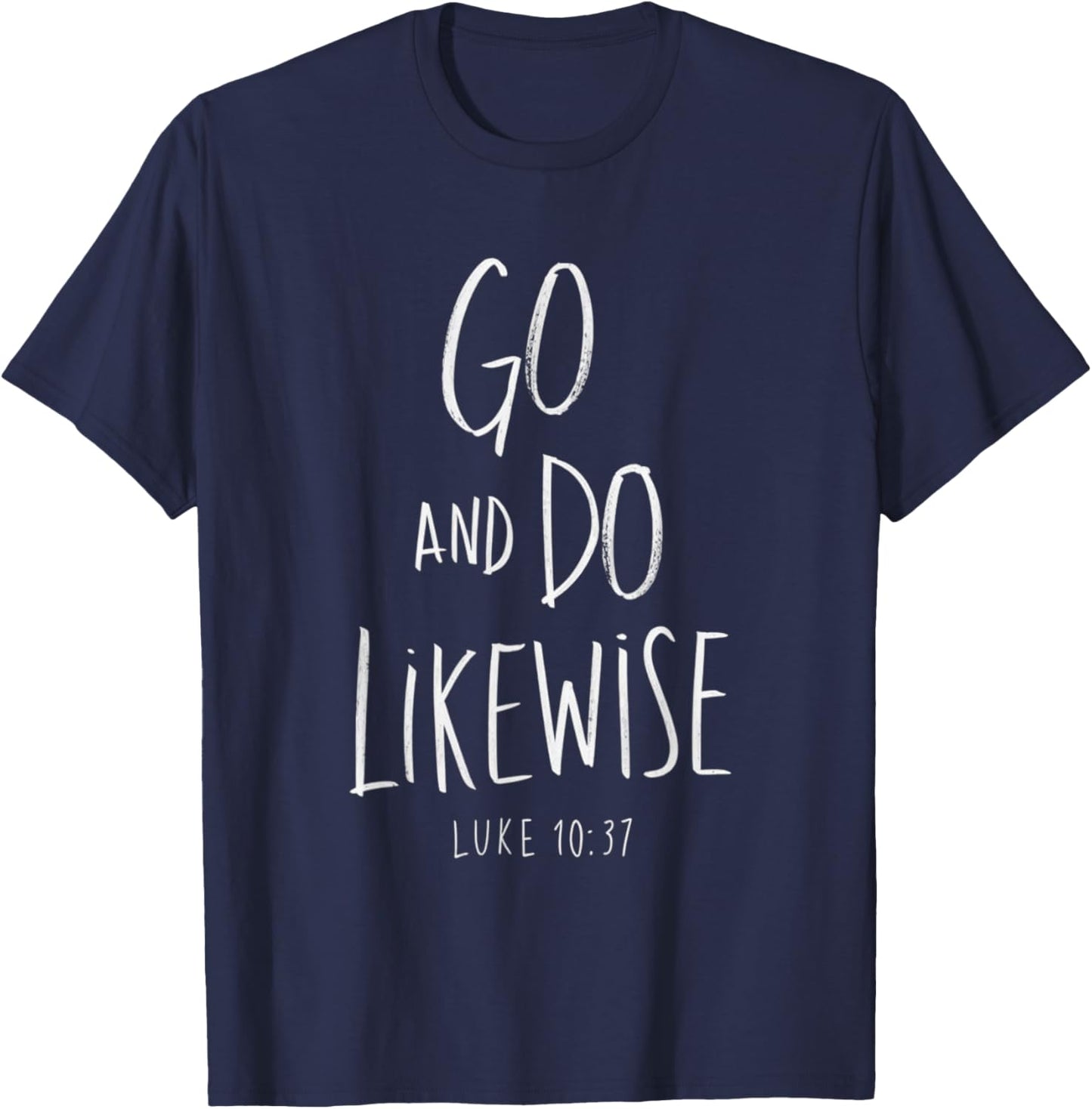 Go and Do Likewise Good Samaritan Jesus Parable Christian T-Shirt - T-Shirt | Navy
