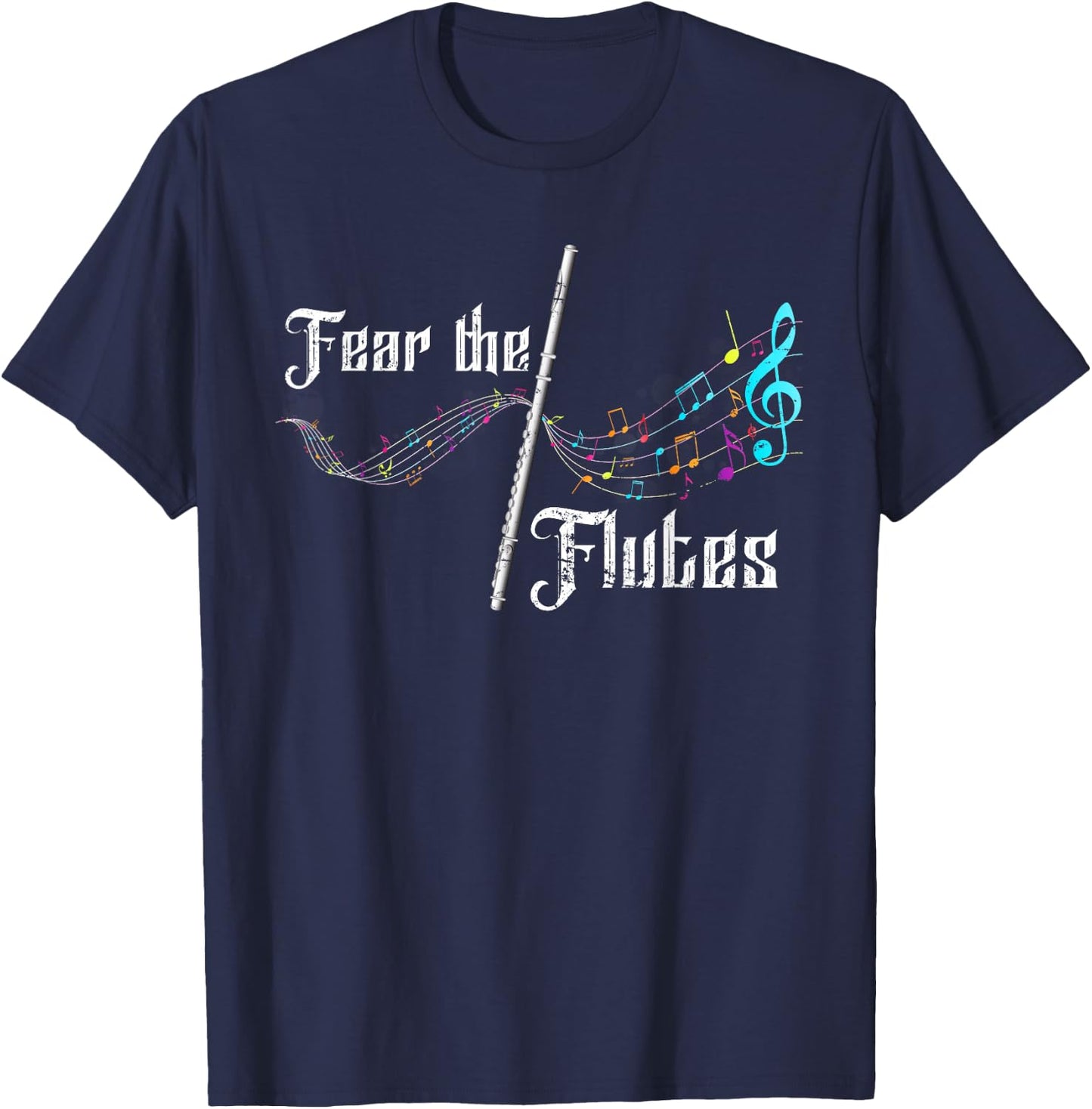 Funny Fear The Flutes Flutist Gift Classical Music Flute T-Shirt - T-Shirt | Navy