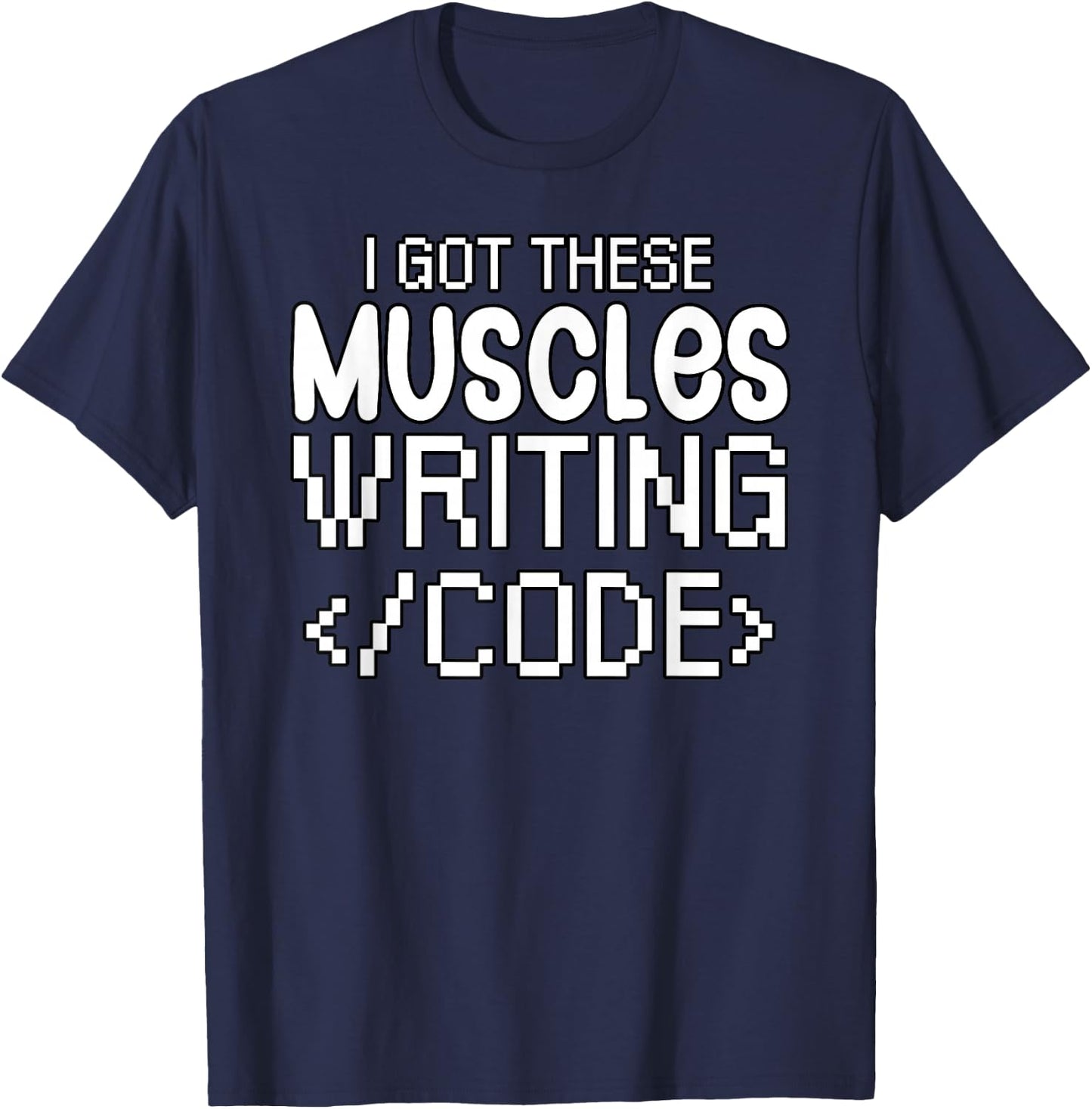 Software developer I got these muscles writing code T-Shirt - T-Shirt | Navy