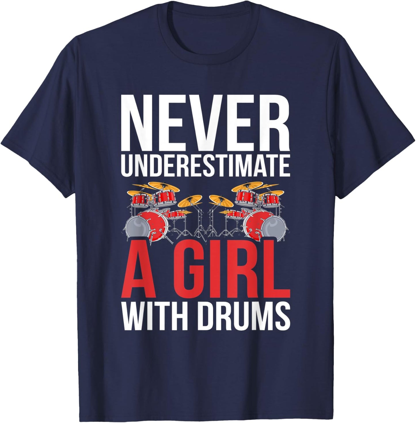 Drummer Women Gift Never Underestimate A Girl With Drums T-Shirt - T-Shirt | Navy