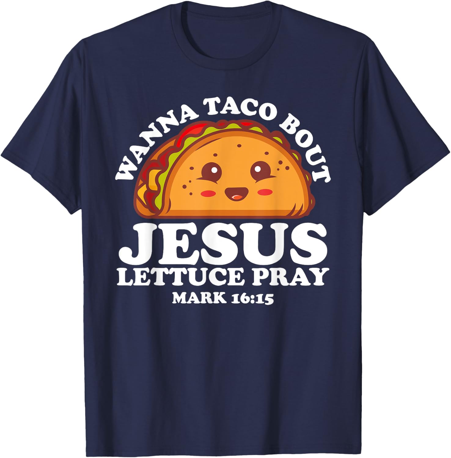 Wanna Taco Bout Jesus Cinco de Mayo Women Men Christian T-Shirt - T-Shirt | Navy
