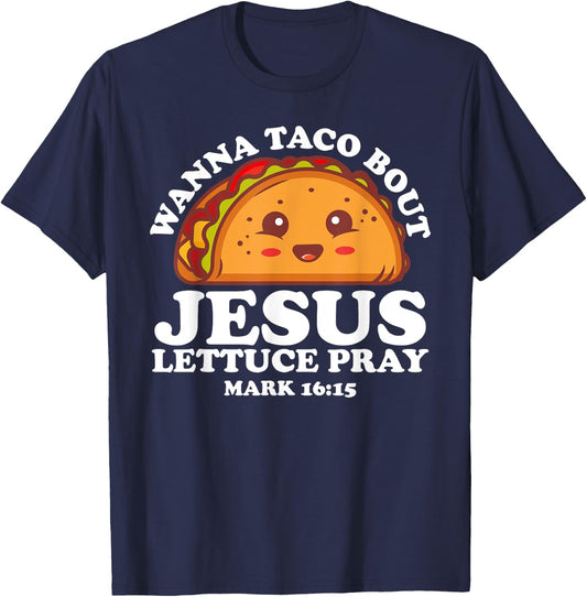 Wanna Taco Bout Jesus Cinco de Mayo Women Men Christian T-Shirt - T-Shirt | Navy