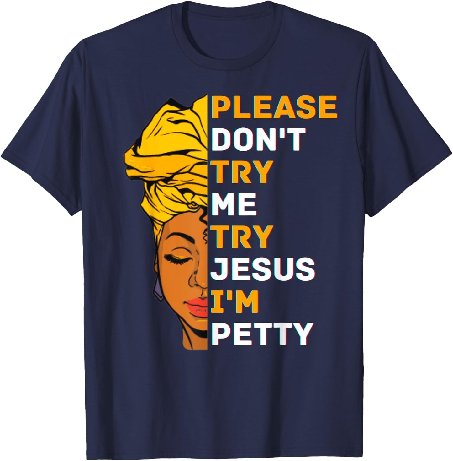 Please Don't Try Me Try Jesus Black Girl Magic Melanin Women T-Shirt - T-Shirt | Navy