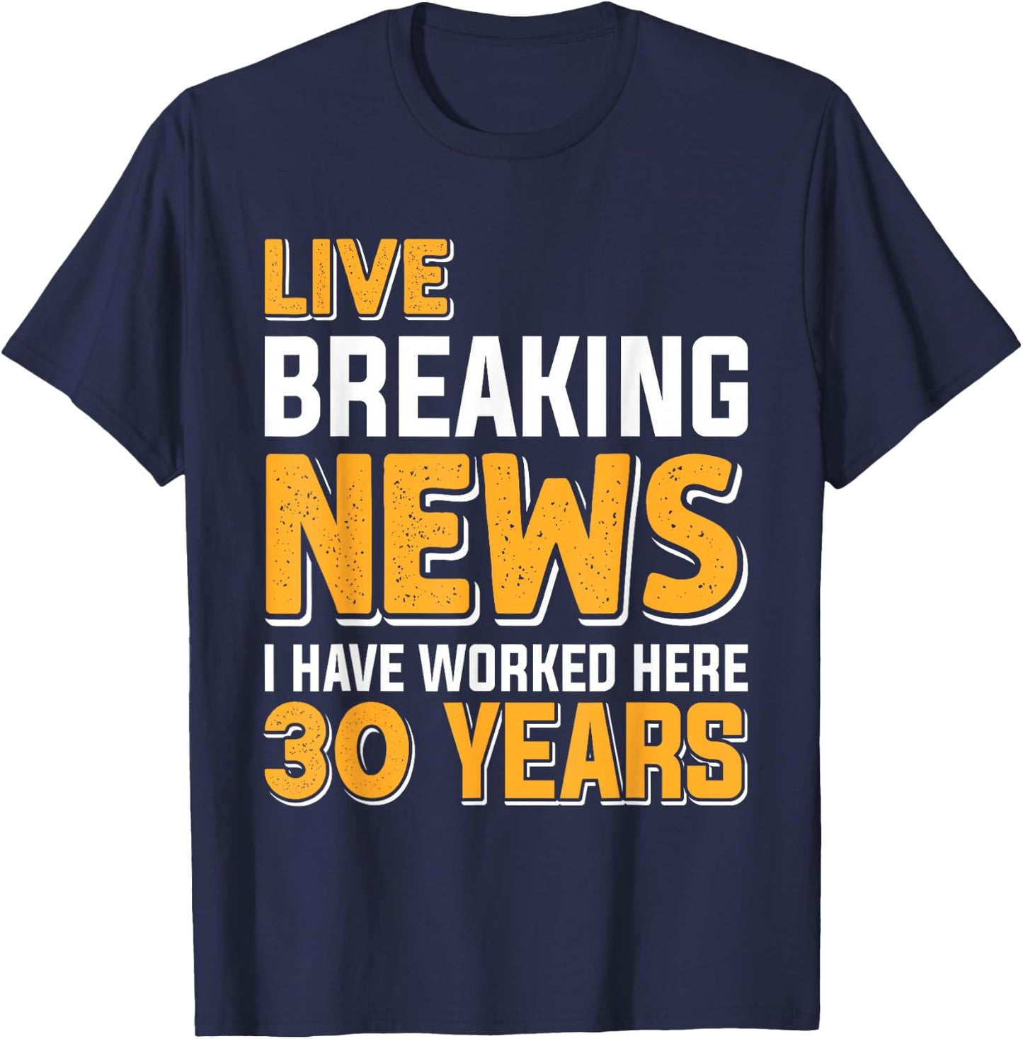 Work Anniversary LIVE BREAKING NEWS Worked 30 Years T-Shirt - T-Shirt | Navy
