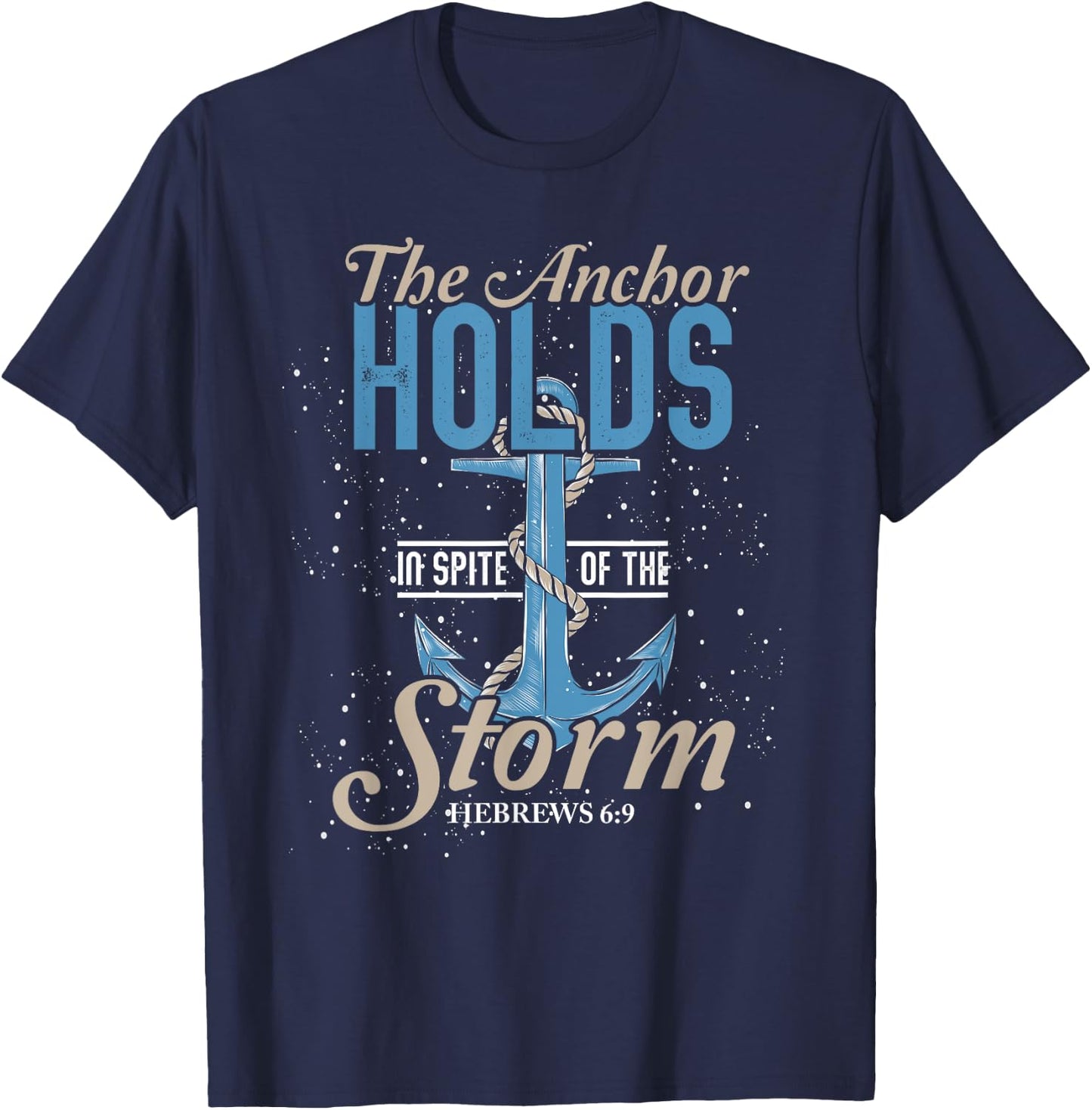 The Anchor Holds In Spite Of The Storm Prayer T-Shirt - T-Shirt | Navy