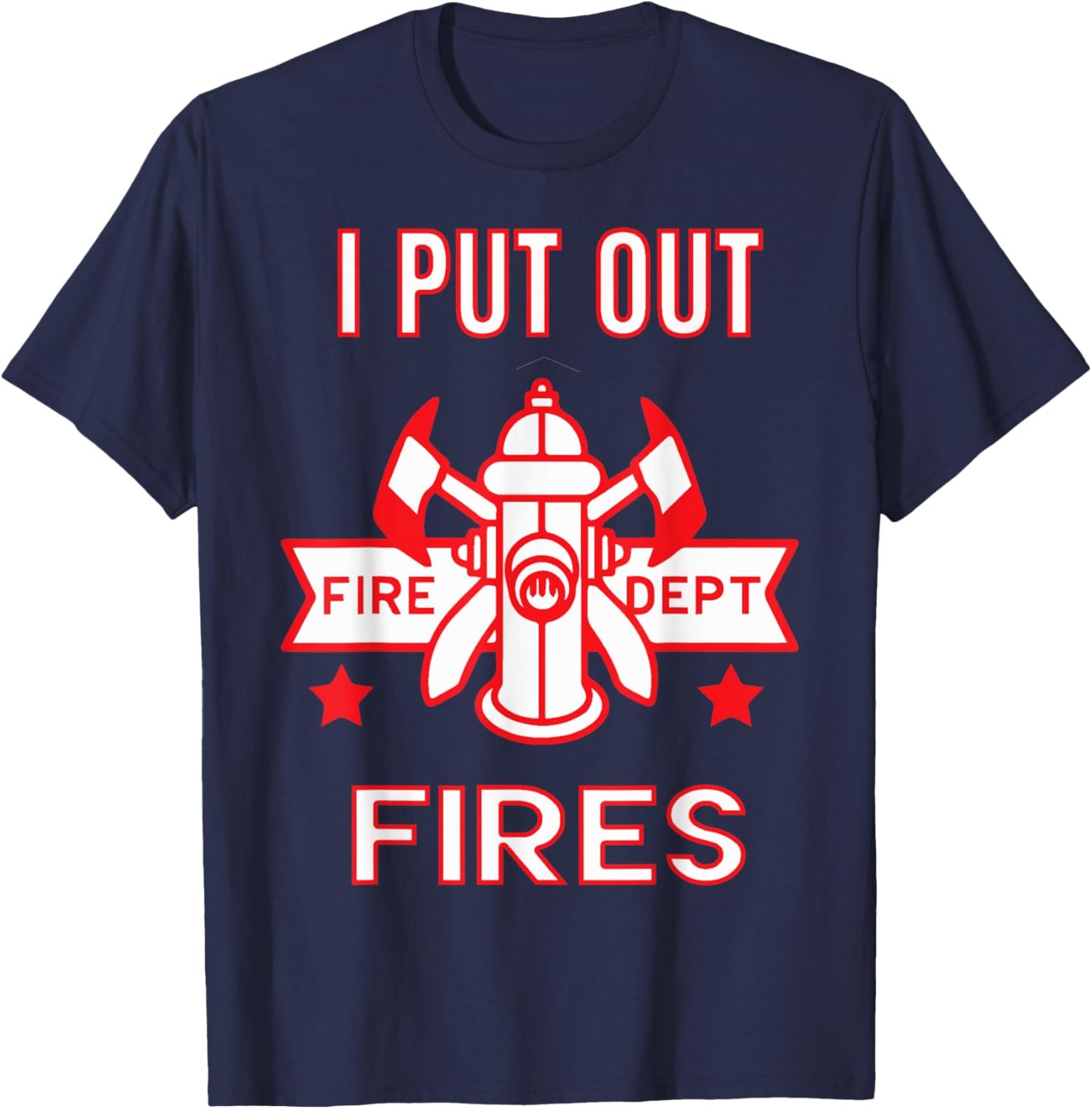 Halloween Costume Funny Firefighter I Put Out Fires Firemen T-Shirt - T-Shirt | Navy