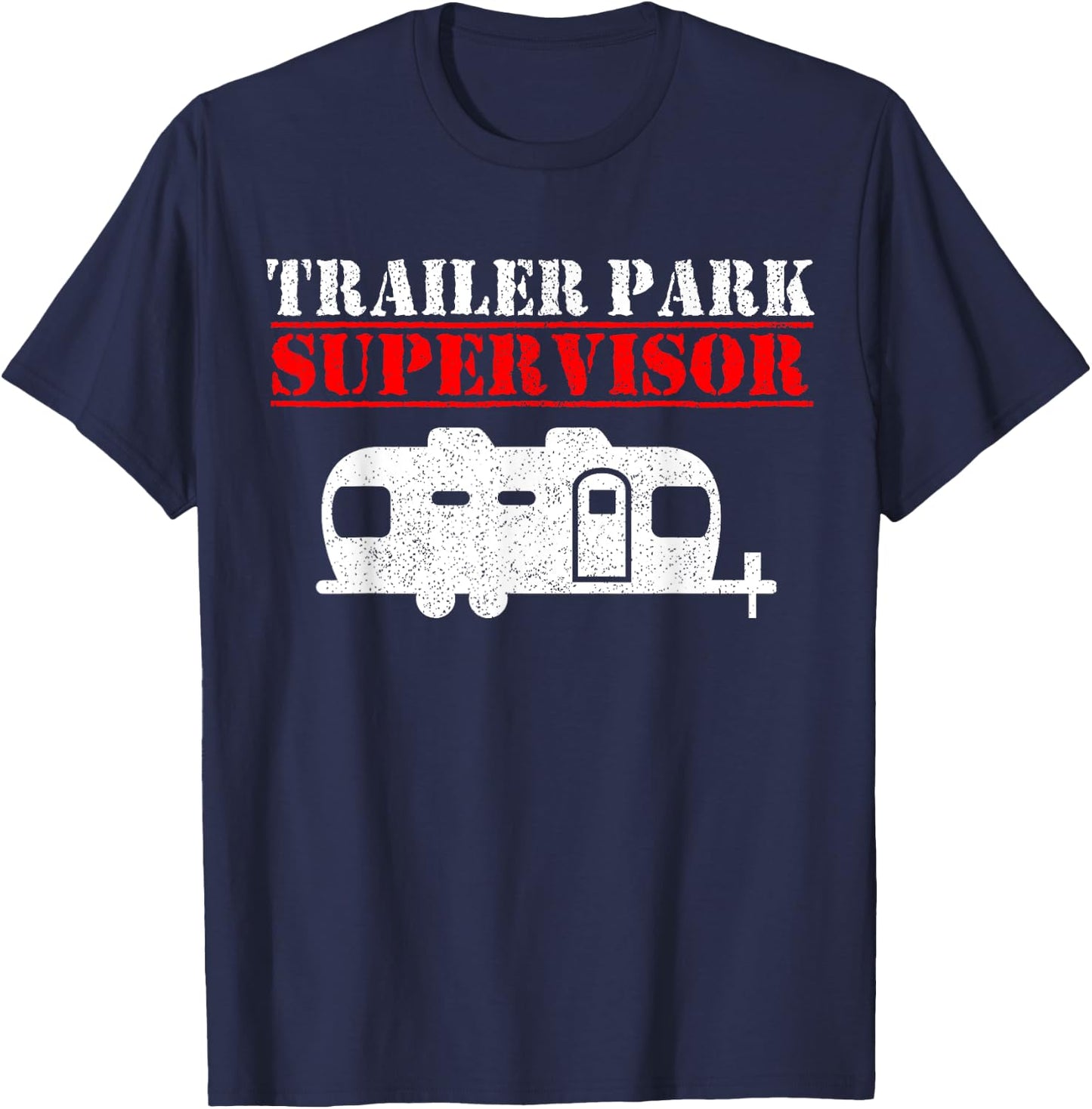 Trailer Park Supervisor Manager Camping Campground Gift T-Shirt - T-Shirt | Navy