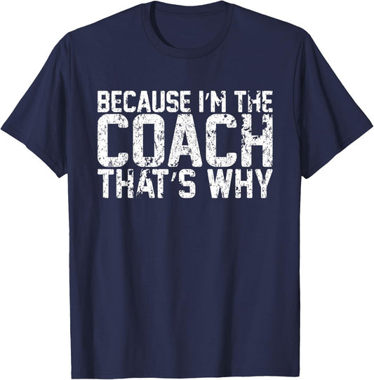 Vintage Because Im The Coach Thats Why Funny Coach T-Shirt - T-Shirt | Navy