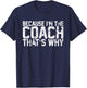 Vintage Because Im The Coach Thats Why Funny Coach T-Shirt - T-Shirt | Navy