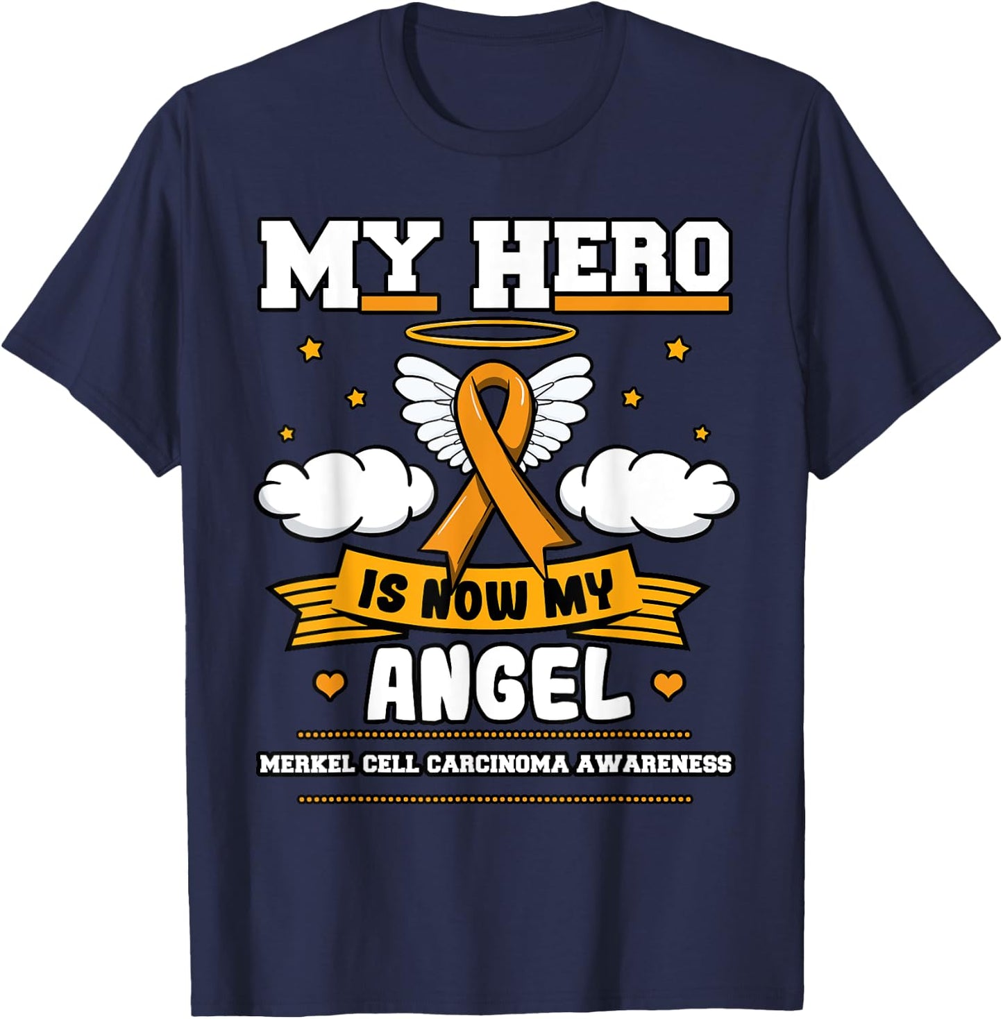 My Hero Is Now My Angel Merkel Cell Carcinoma Awareness T-Shirt - T-Shirt | Navy