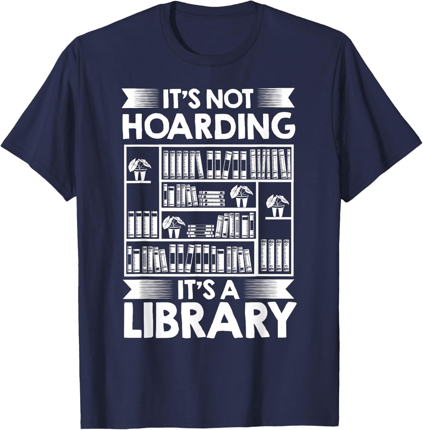 It's Not Hoarding Library Book Collecting Book Librarian T-Shirt - T-Shirt | Navy