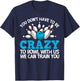 Funny Crazy Bowling Gift Bowlers Ten Pin Players Men Women T-Shirt - T-Shirt | Navy