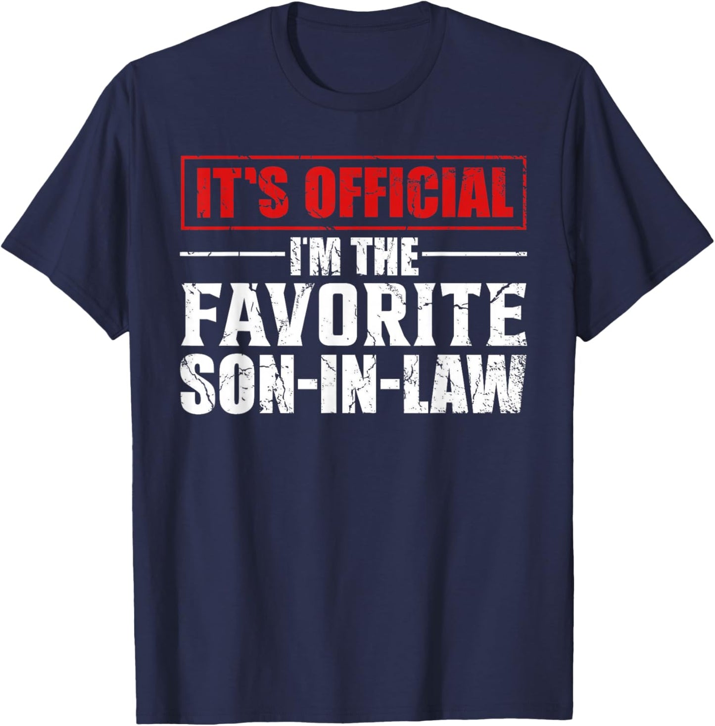 Funny Son In-Law, It's Official I'm The Favorite Son In-Law T-Shirt - T-Shirt | Navy