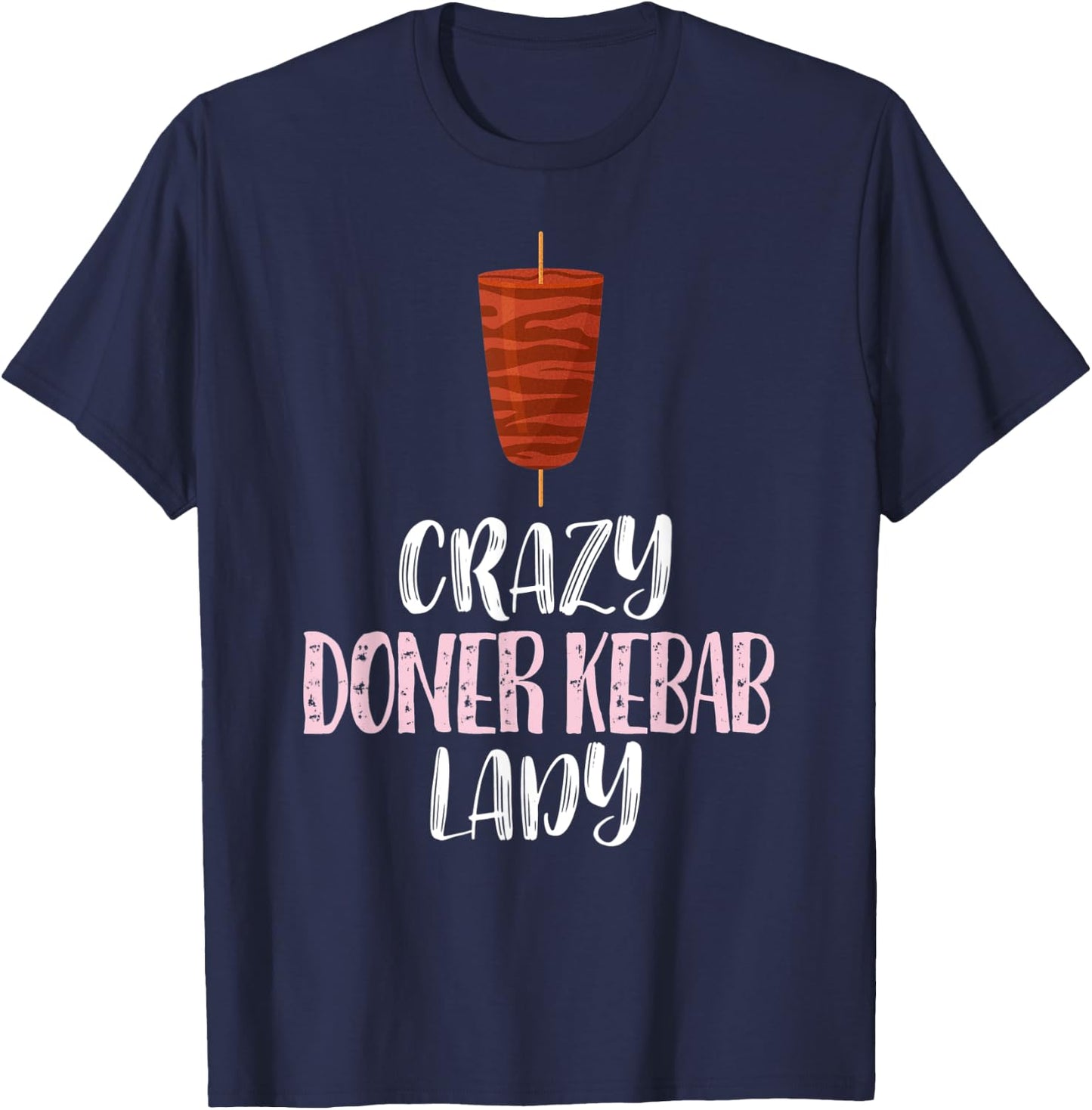Crazy Doner Kebab Lady – Cute Doner Kebab Lovers T-Shirt - T-Shirt | Navy