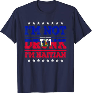 I'm Not Drunk I'm Haitian Flag Sarcastic Funny Drinking T-Shirt - T-Shirt | Navy