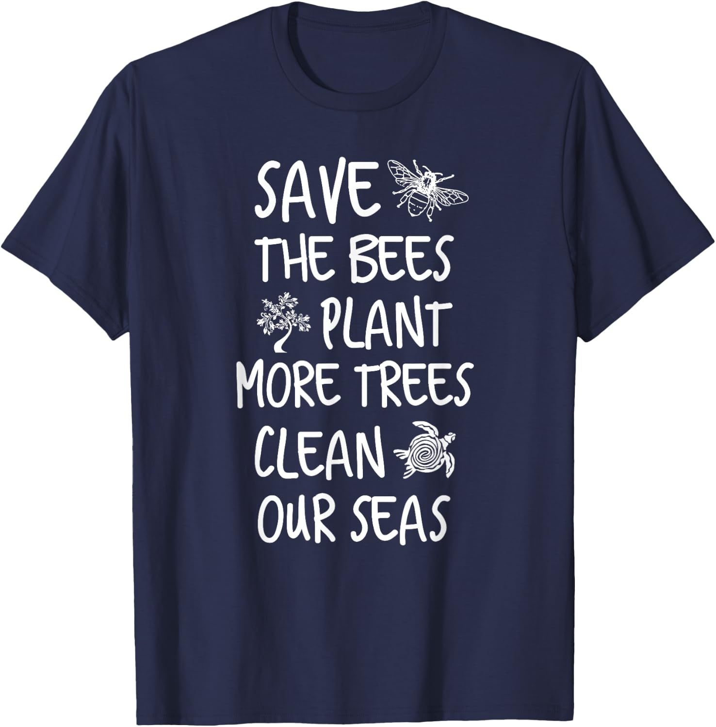Save The Bees Plant More Trees Clean Our Seas Environment T-Shirt - T-Shirt | Navy