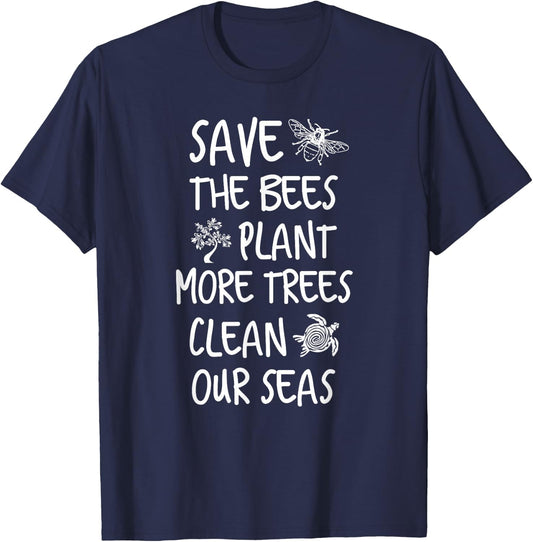 Save The Bees Plant More Trees Clean Our Seas Environment T-Shirt - T-Shirt | Navy
