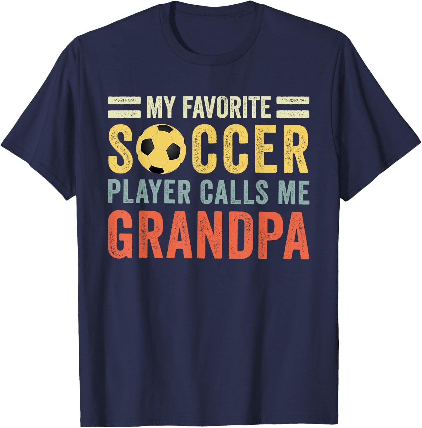 My Favorite Soccer Player Calls Me Grandpa Soccer T-Shirt - T-Shirt | Navy