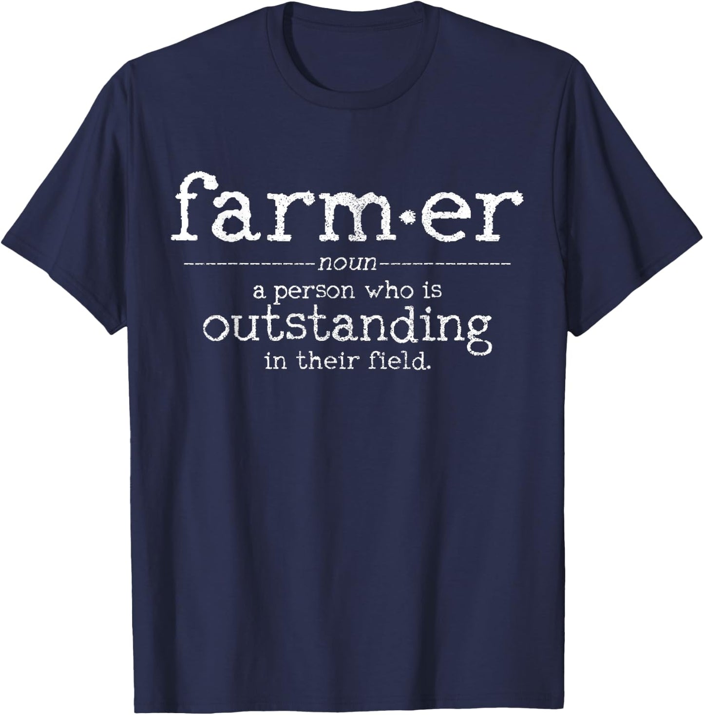 Farmer Definition Someone Who Is Outstanding In Their Field T-Shirt - T-Shirt | Navy