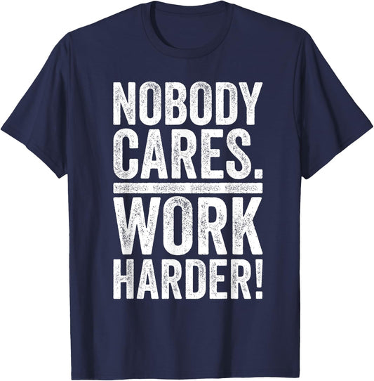 Retro Nobody Cares Work Harder Funny Fitness Motivation Gift T-Shirt - T-Shirt | Navy