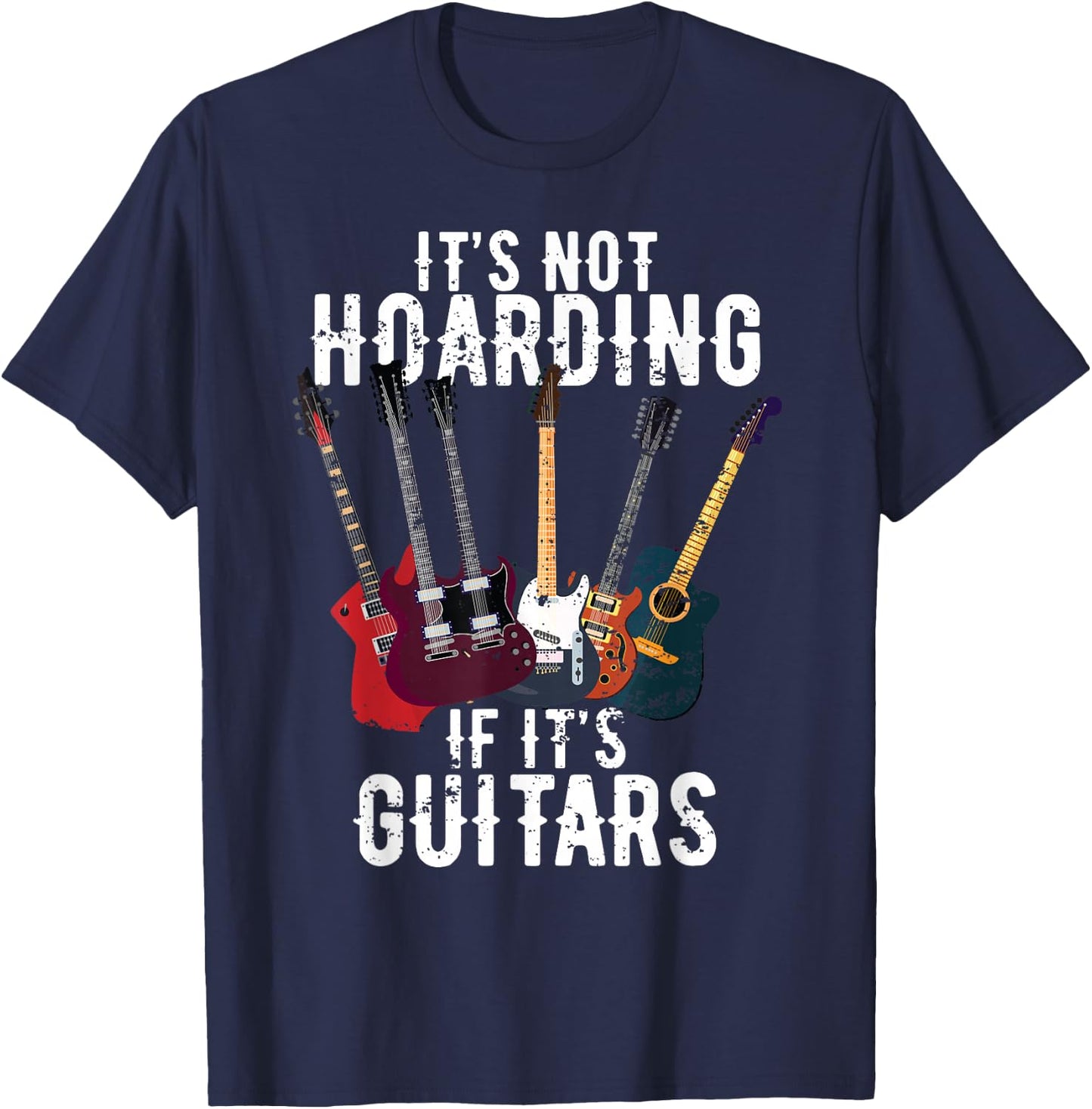 It's Not Hoarding If Its Guitars Vintage funny lovers Guitar T-Shirt - T-Shirt | Navy