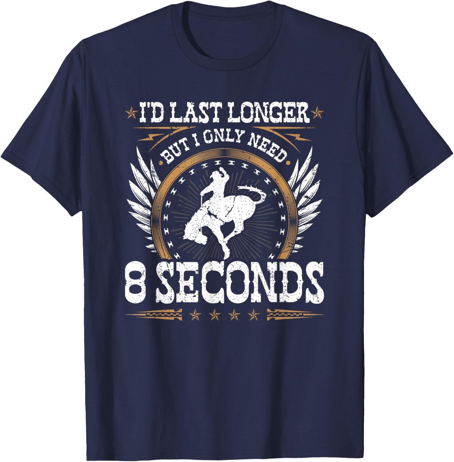 Bucking Bronco Only Need 8 Seconds, Rodeo Cowboy Bronc Rider T-Shirt - T-Shirt | Navy