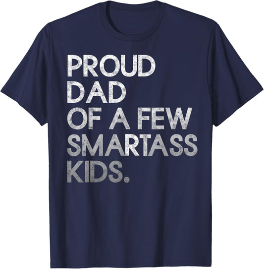 Proud Father of a Few Smartass Kids Father's Day Dad Jokes T-Shirt - T-Shirt | Navy