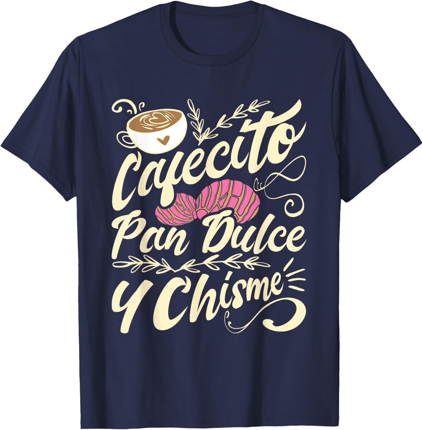 Cafecito Pan Dulce y Chisme - Funny Latina Hispanic Mexican T-Shirt - T-Shirt | Navy